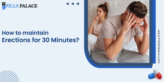 How to maintain Erections for 30 Minutes? - Pills Palace
