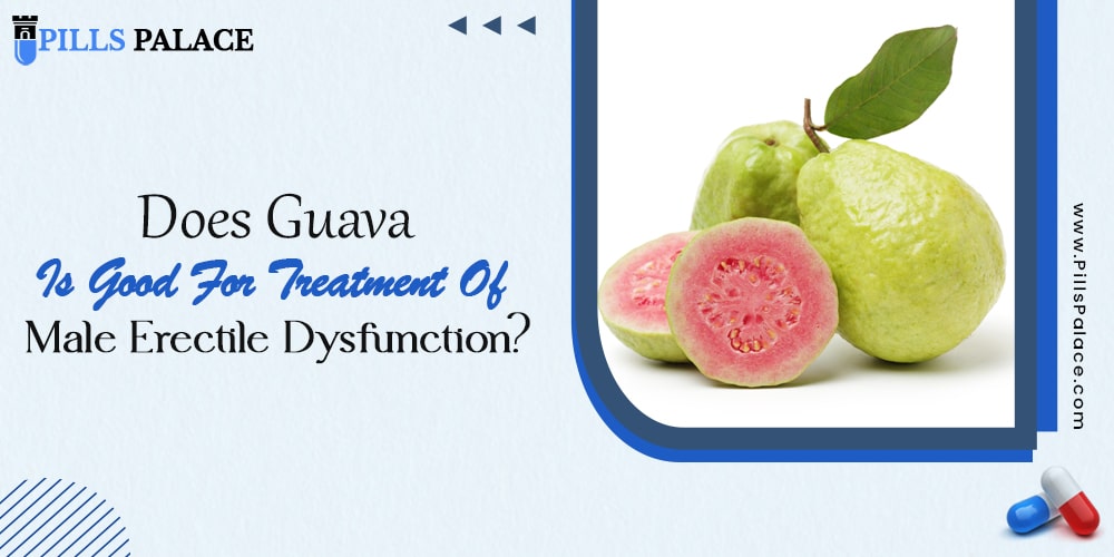 Does Guava Is Good For The Treatment Of Male Erectile Dysfunction?