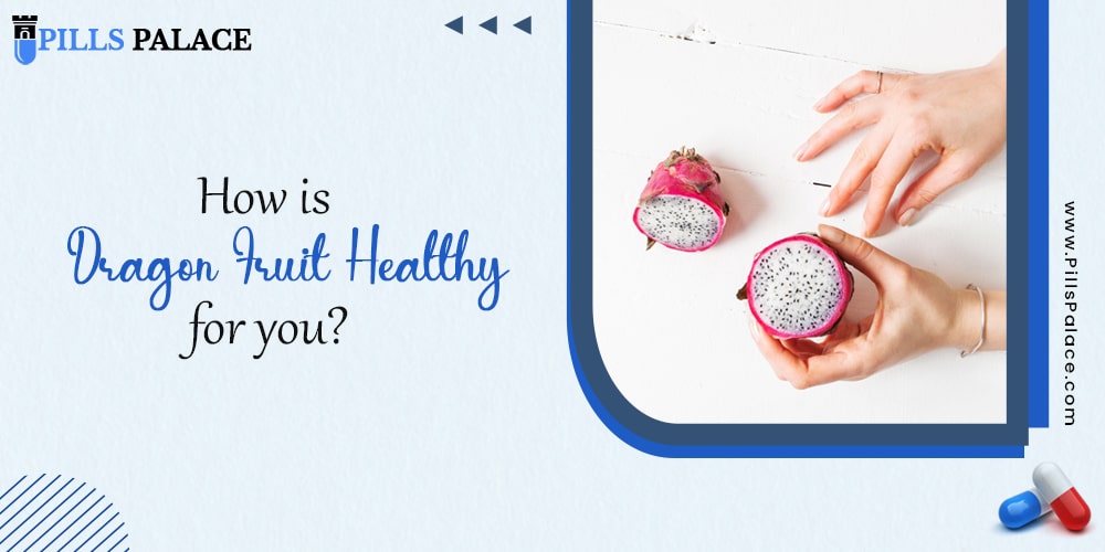 How is Dragon Fruit Healthy For You?