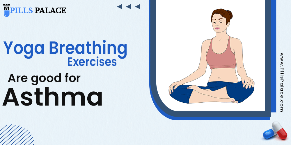 Yoga breathing exercises are good for asthma