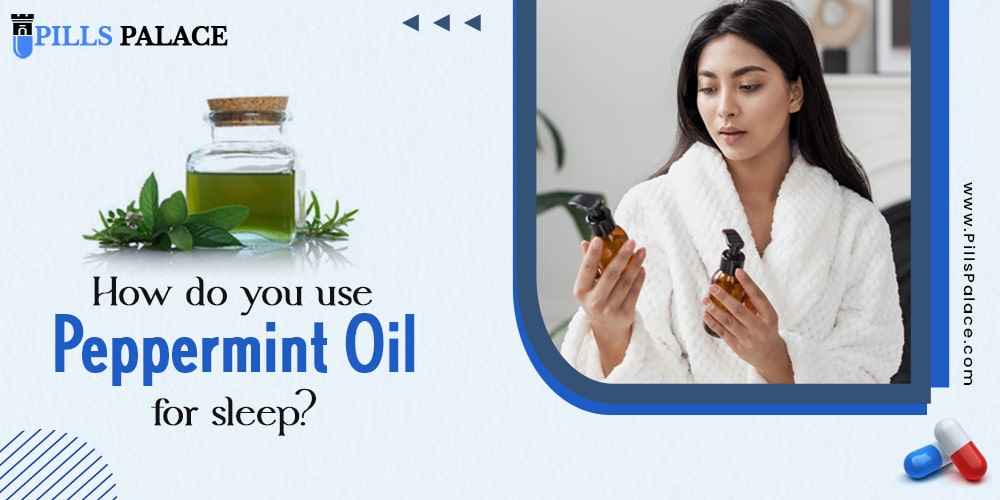 How do you use peppermint oil for sleep?