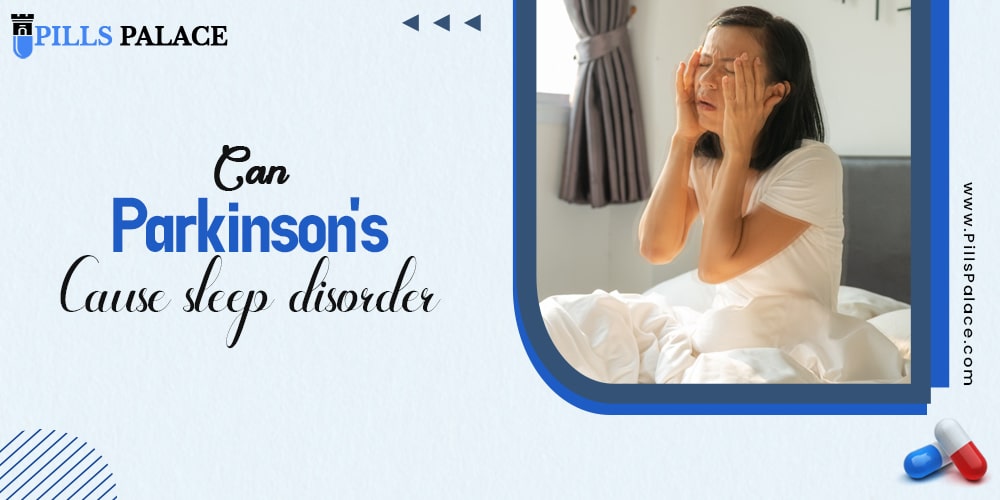Can Parkinson's cause sleep disorder