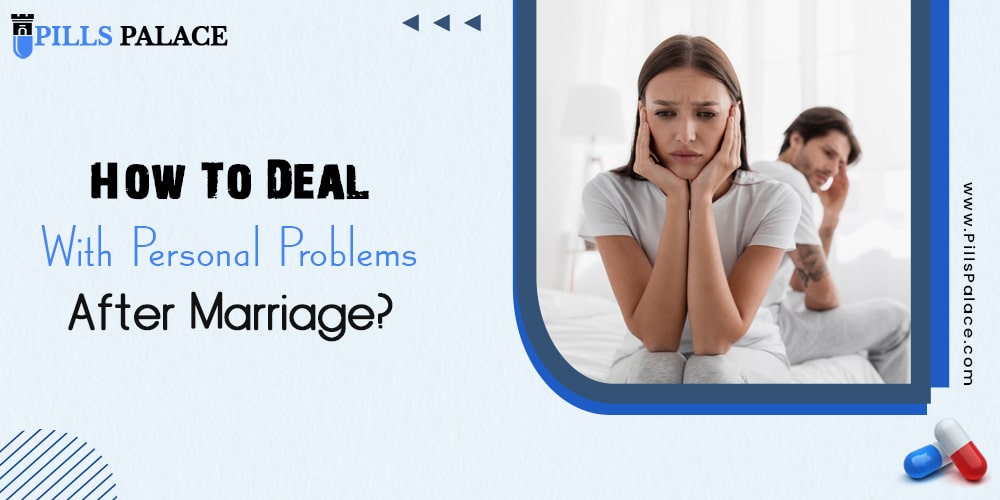 How To Deal With Personal Problems After Marriage?