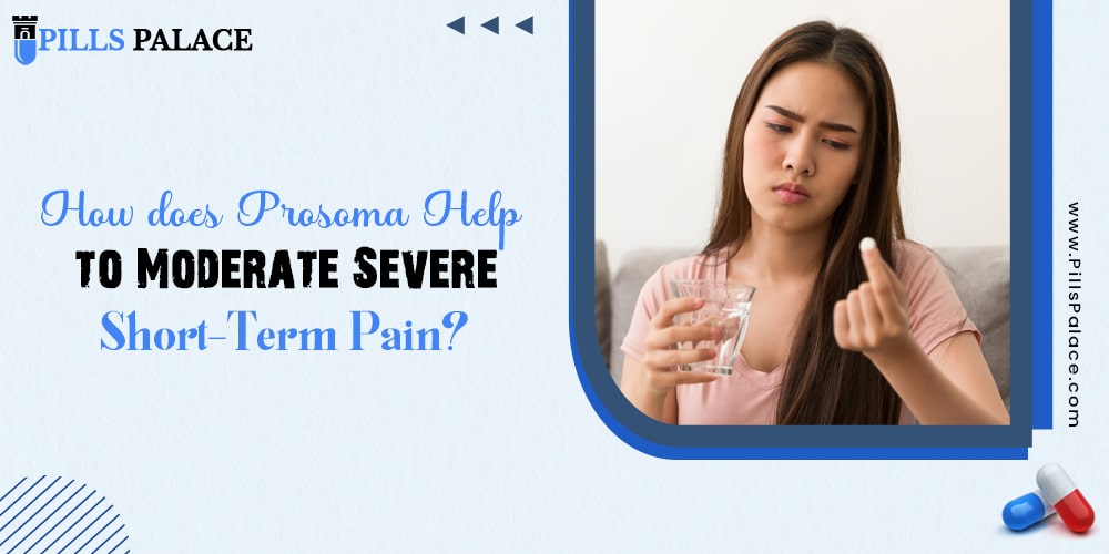 How does Prosoma Help to Moderate Severe Pain