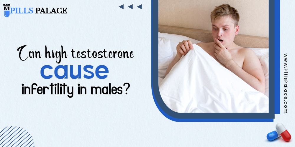 Can High Testosterone Cause Infertility in Males?