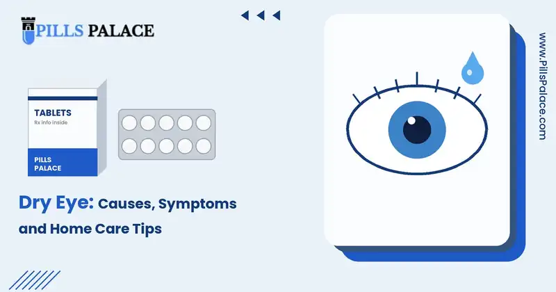 Dry Eye: Causes, Symptoms and Home Care Tips